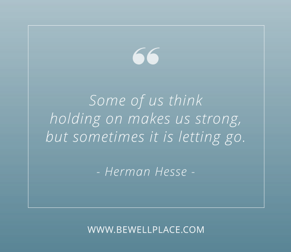 Some of us think holding on makes us strong, but sometimes it is letting go. - Herman Hesse