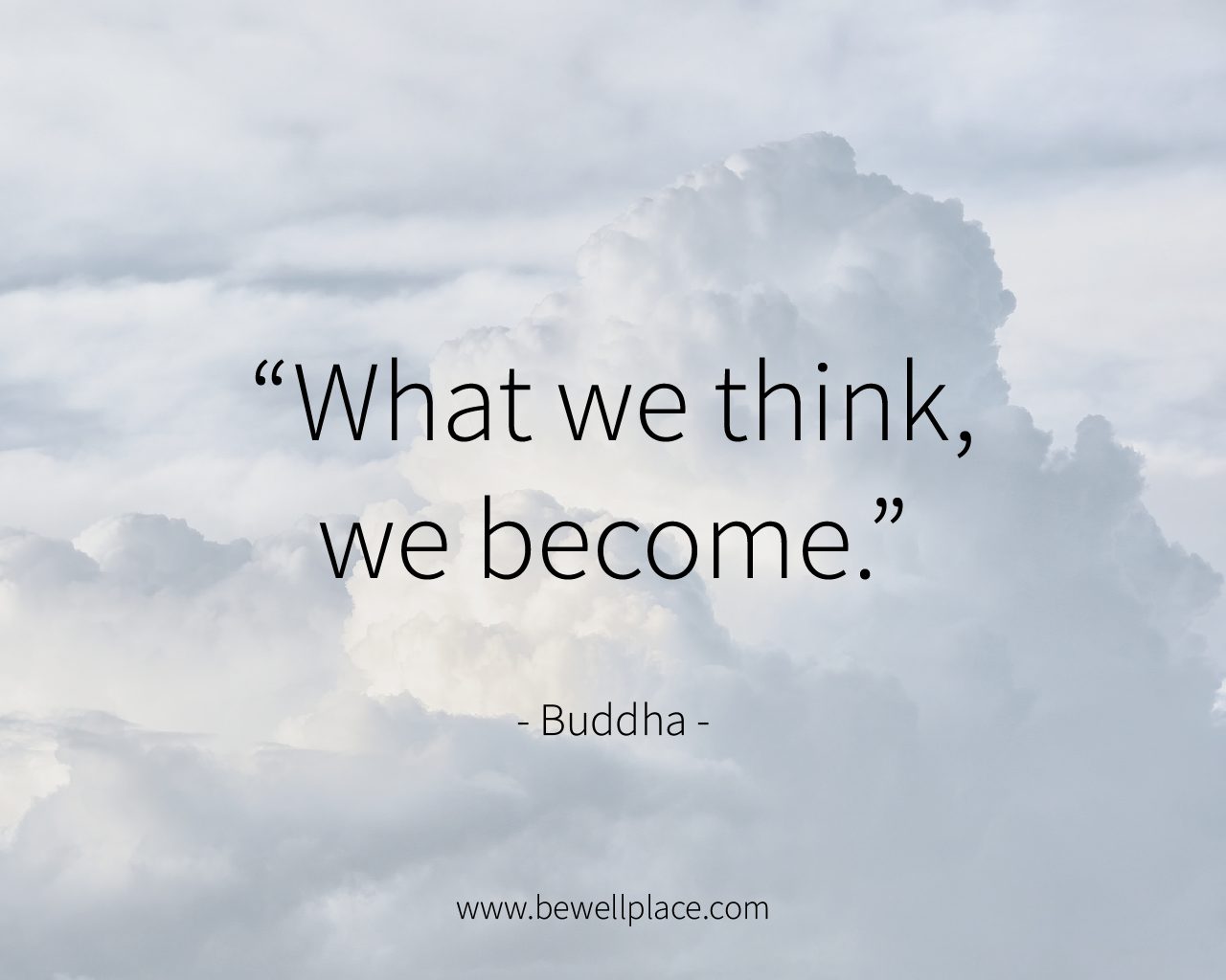 What we think, we become. - Buddha