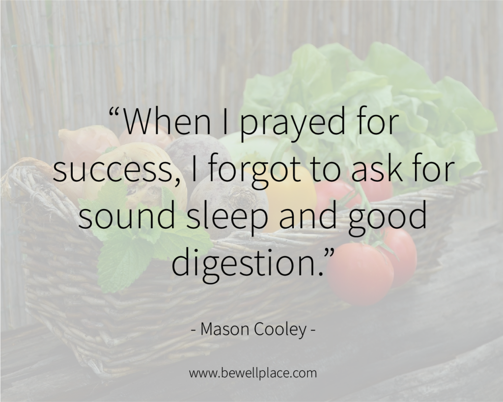 When I prayed for success, I forgot to ask for sound sleep and good digestion. - Mason Cooley